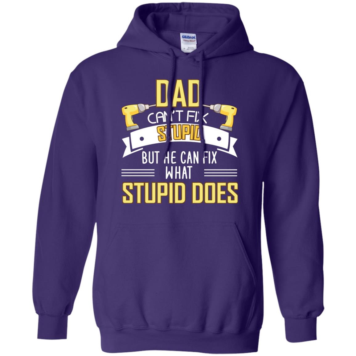 Dad Can't Fix Stupid But He Can Fix What Stupid Does Daddy Shirt Purple