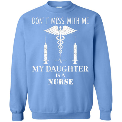 Dont Mess With Me My Daughter Is A Nurse T-shirt Carolina Blue