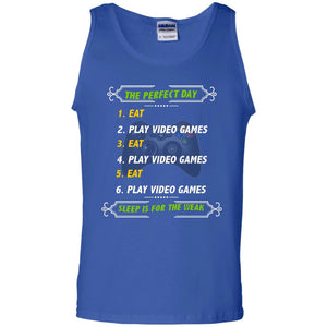 The Perfect Day Eat Play Video Games Sleep For The Weak Gaming Gift ShirtG220 Gildan 100% Cotton Tank Top