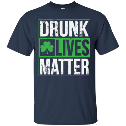 Drunk Lives Matter Saint Patrick_s Day T-shirt Navy