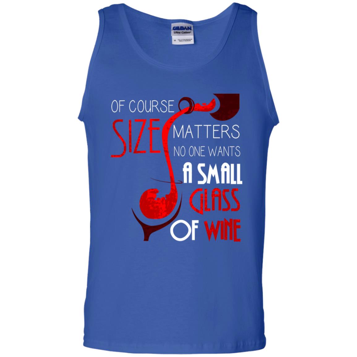 Of Course Size Matters No One Wants A Small Glass Of Wine Drinking Gift Shirt Royal