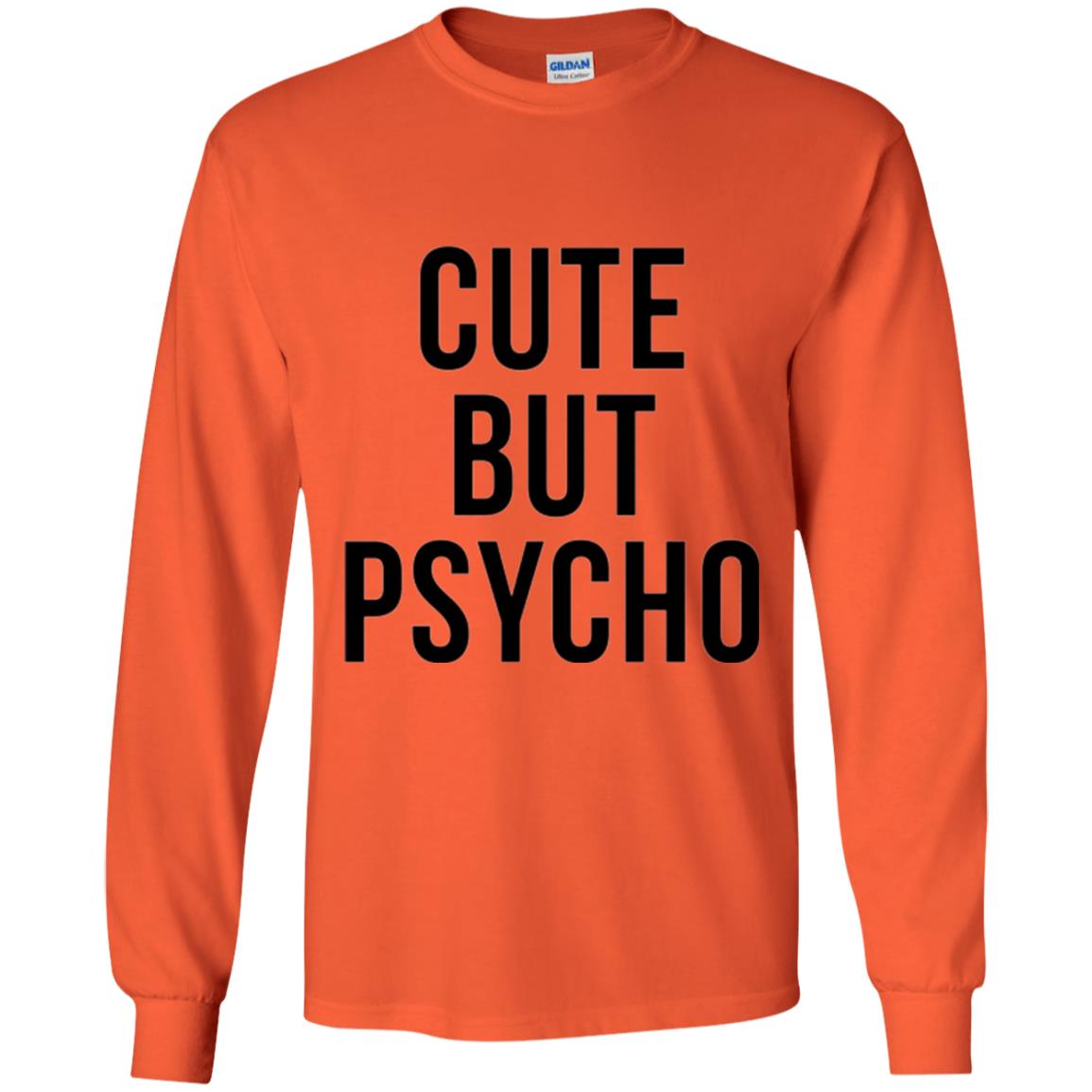 Sarcastic T-shirt Cute But Psycho Sassy T-shirt Orange