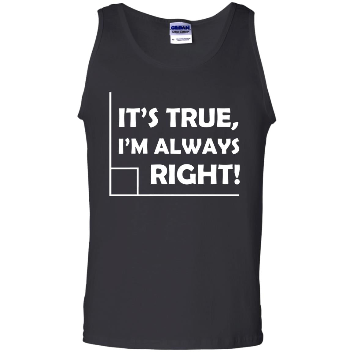 It's True I'm Always Right Math Lover ShirtG220 Gildan 100% Cotton Tank Top
