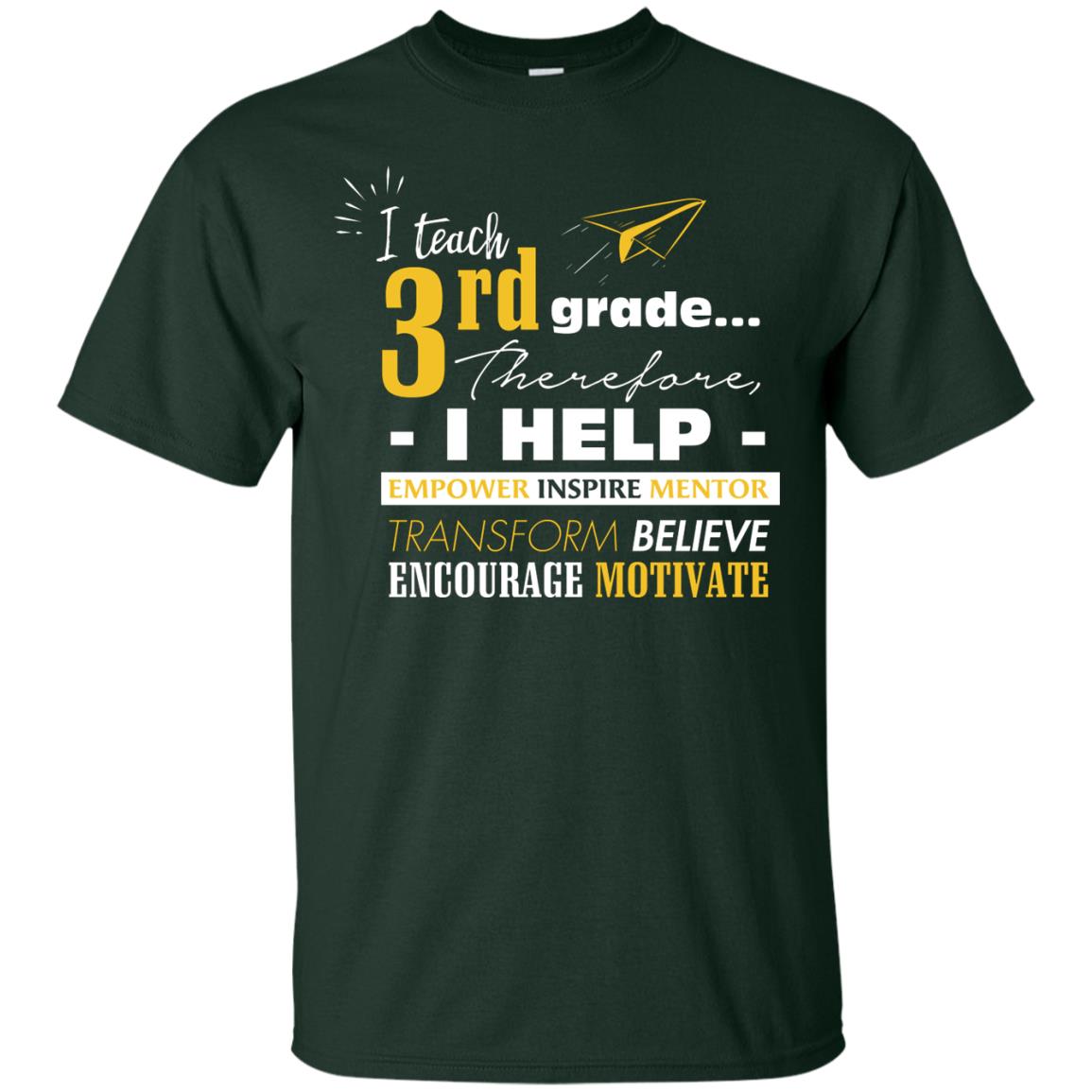 I Teach 3rd Grade Therefore I Help Empower Inspire Mentor Transform Believe Encourage Motivate Shirt Forest