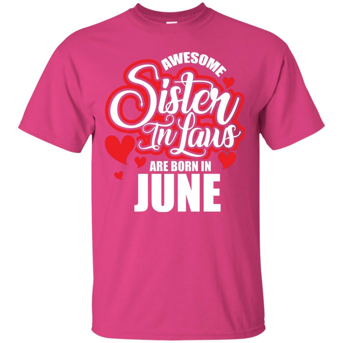 June T-shirt Awesome Sister In Laws Are Born In June Heliconia