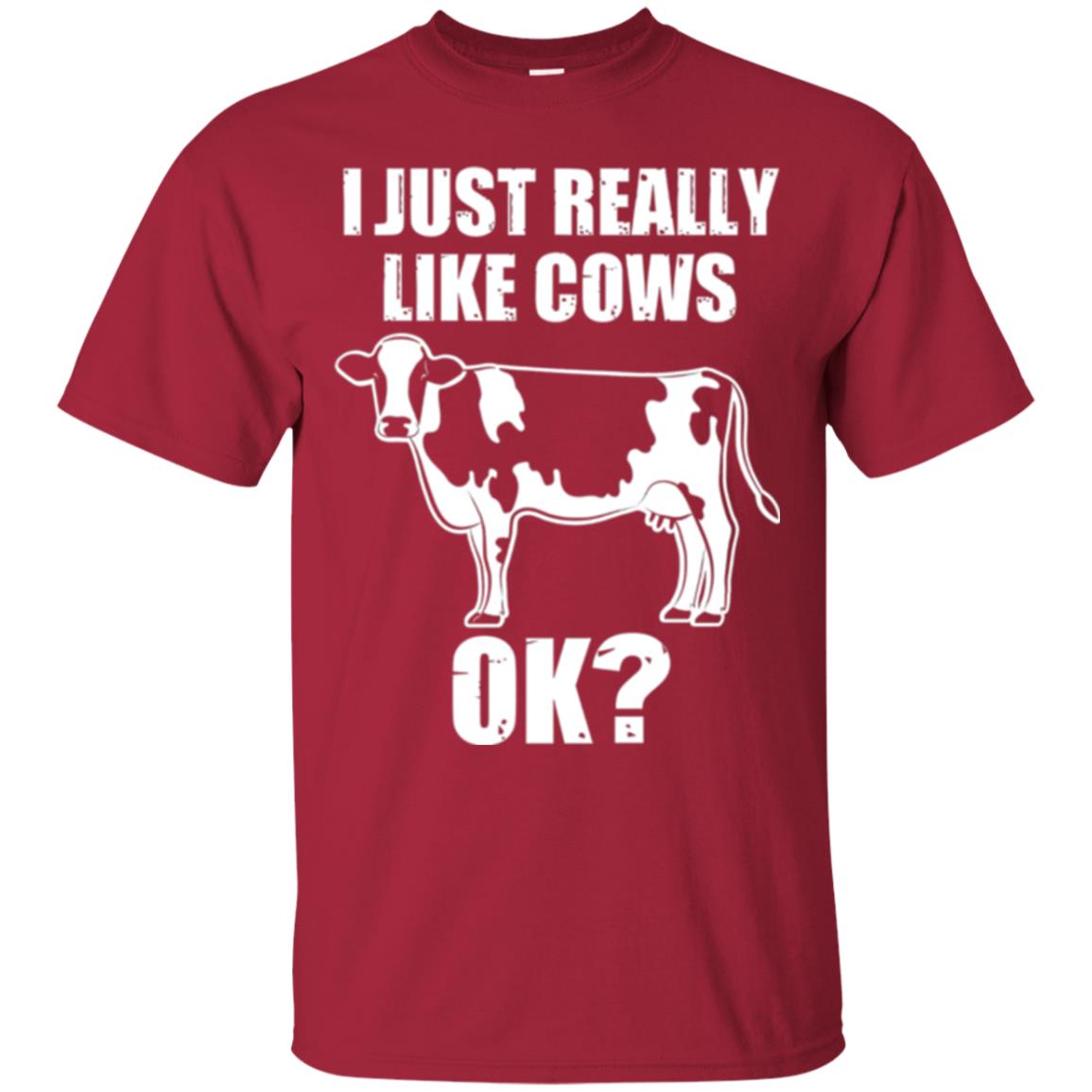 Cow Lovers T-shirt I Just Really Like Cows Ok Cardinal