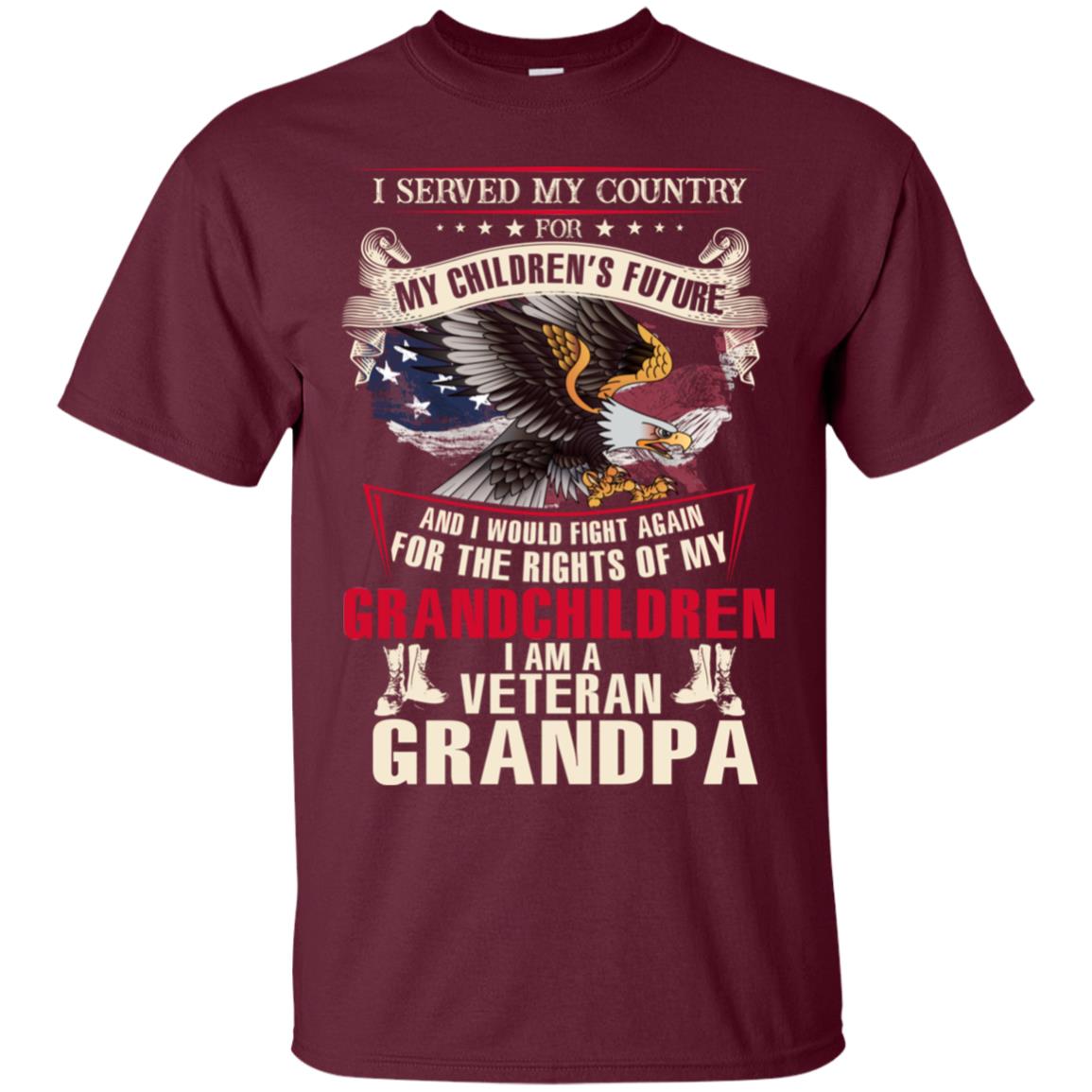 I Served My Country For My Children's Future And I Would Fight Again For The Rights Of My Grandchildren Maroon