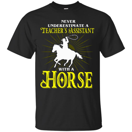 Never Underestimate A Teacher_s Assistant With A Horse Shirt Black