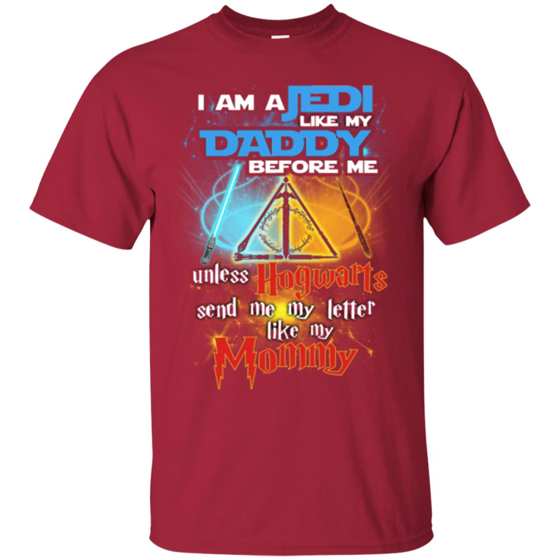 I Am A Jedi Like My Daddy Before Me Unless Hogwarts Send Me My Letter Like My Mommy Funny Hary Potter Fan T-shirtG200 Gildan Ultra Cotton T-Shirt