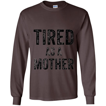 Mom T-shirt Tired As A Mother T-shirt Dark Chocolate