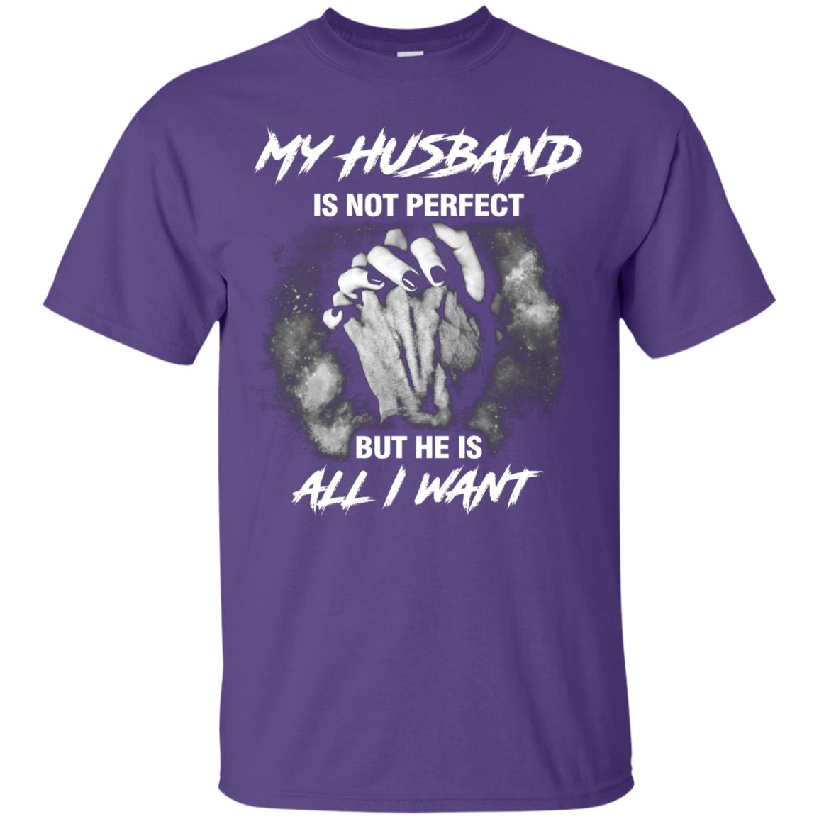 My Husband Is Not Perfect But He Is All I Want Shirt Purple