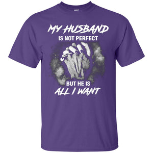 My Husband Is Not Perfect But He Is All I Want ShirtG200 Gildan Ultra Cotton T-Shirt