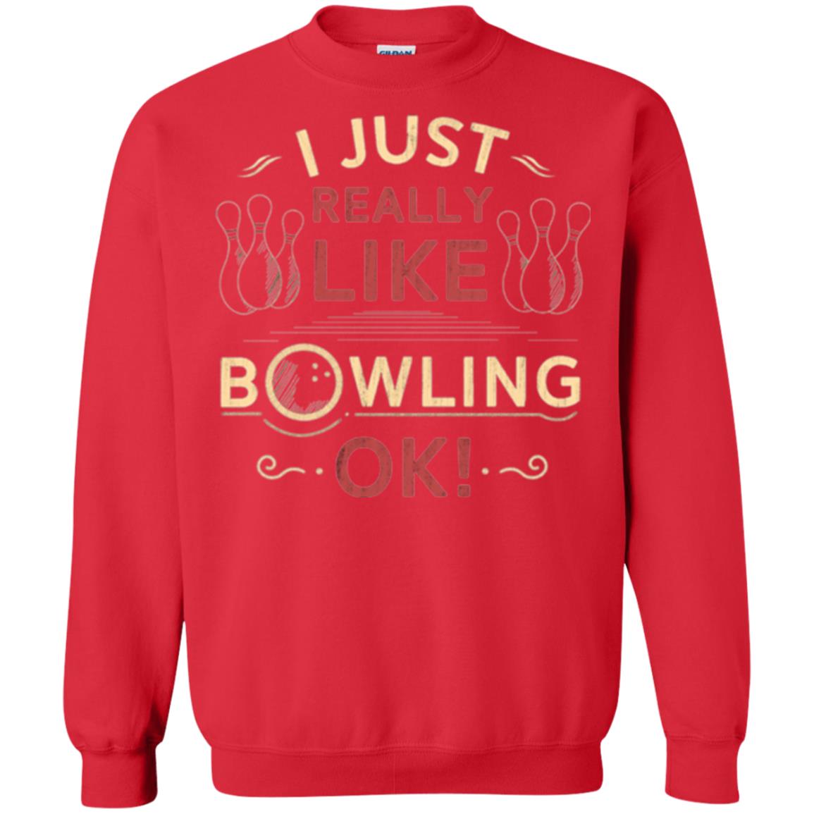 Bowler T-shirt I Just Really Like Bowling Ok Red
