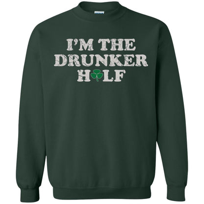 I_m The Drunker Half St. Patrick_s Day T-shirt Forest Green