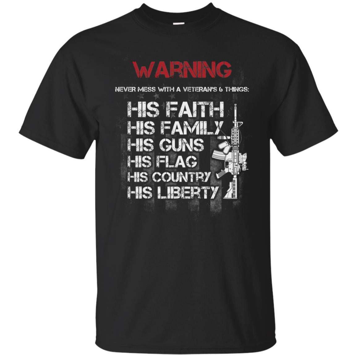Warning Never Mess With A Veteran 6 Things His Faith Family Guns Flags Country Liberty Black