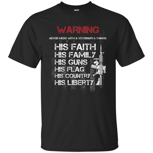 Warning Never Mess With A Veteran 6 Things His Faith Family Guns Flags Country Liberty Black
