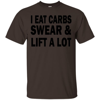 I Eat Carbs Swear And Lift A Lot Shirt Dark Chocolate