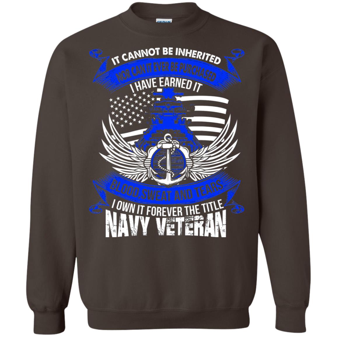 It Cannot Be Inherited Nor Can It Ever Be Purchased I Have Earned It Blood Sweat And Tears I Own It Forever The Title Navy Veteran Dark Chocolate
