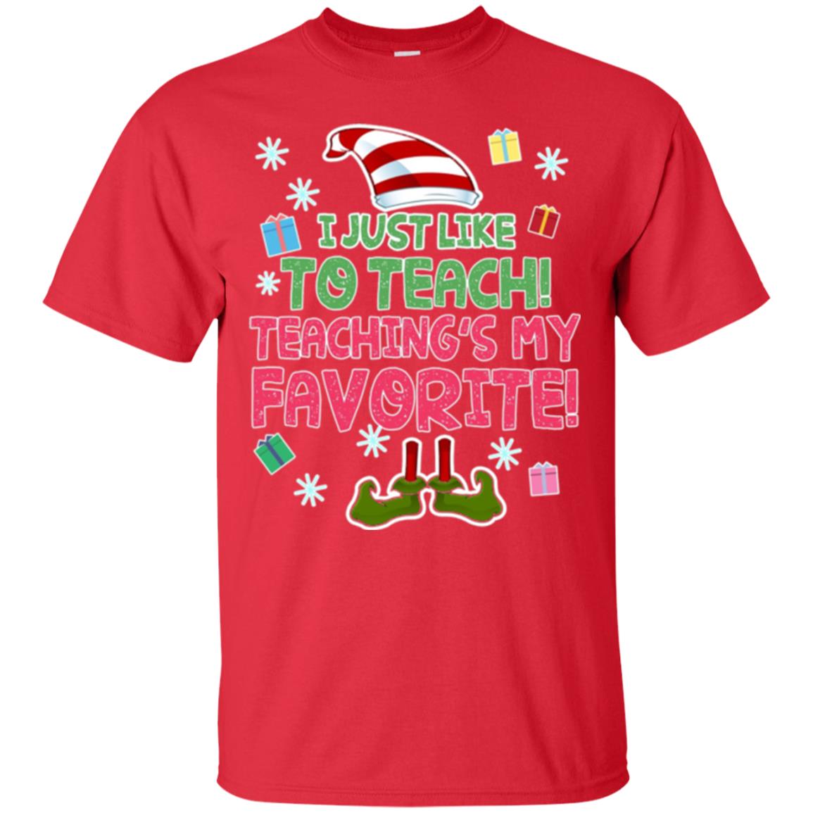 Funny Elf T-shirt I Just Like To Teach Teachings My Favorite Red
