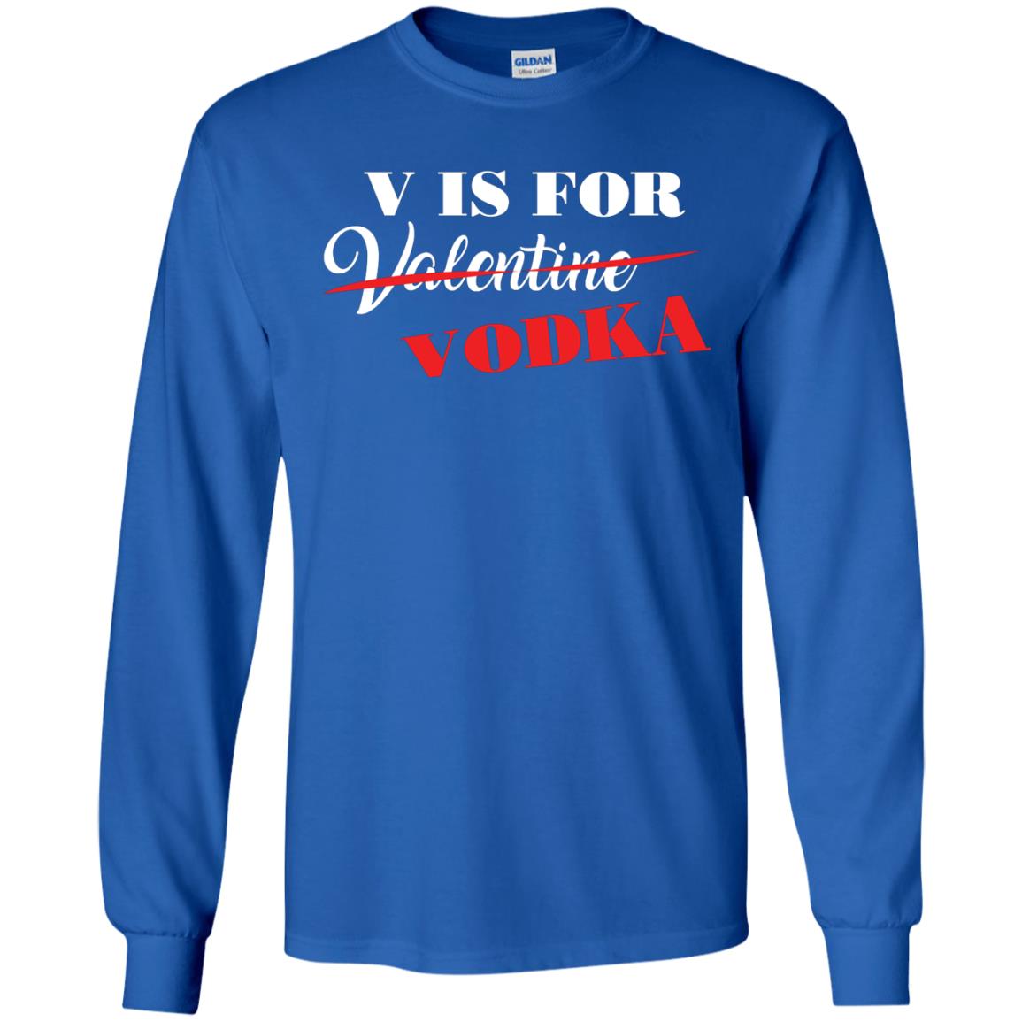 Vodka Lover T-shirt V Is For Vodka Not Valentine Royal