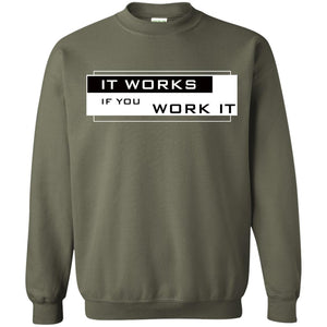 It Works If You Work It ShirtG180 Gildan Crewneck Pullover Sweatshirt 8 oz.