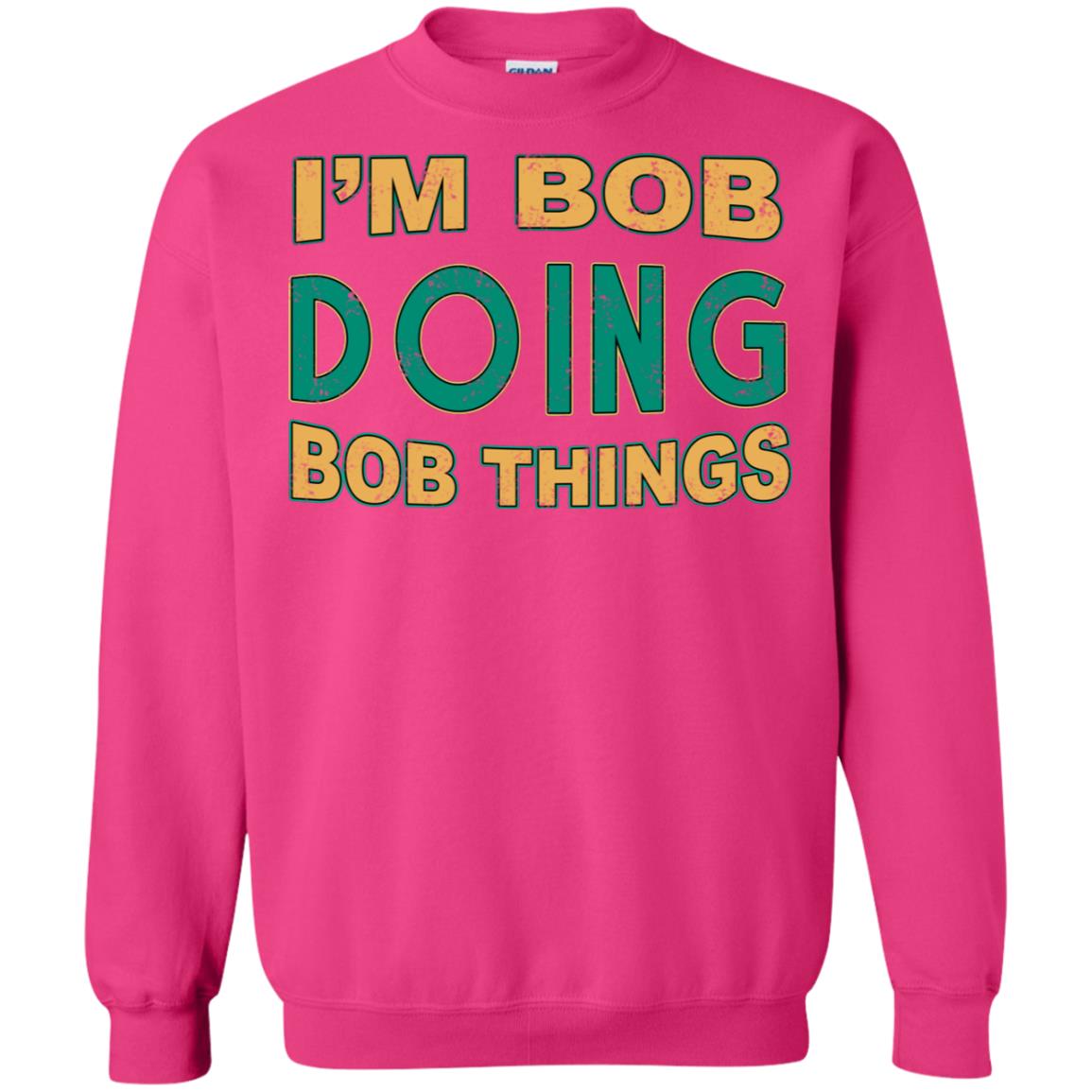 I'm Bob I'm Do Bob Things Shirt Heliconia