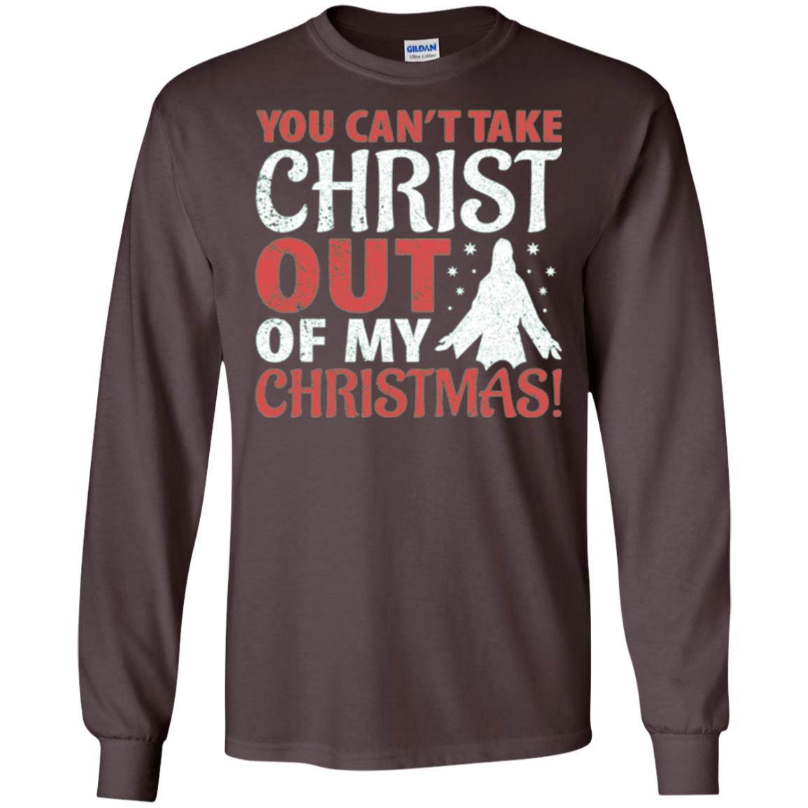Christian T-shirt You Can_t Take Christ Out Of My Christmas Dark Chocolate