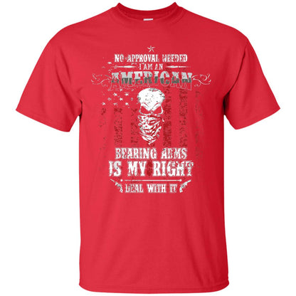 No Approval Needed I Am An American Bearing Arms Is My Right Deal With It Red
