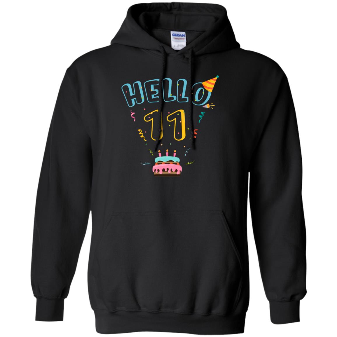 Hello 11 Eleven Years Old 11th 2007s Birthday Gift ShirtG185 Gildan Pullover Hoodie 8 oz.