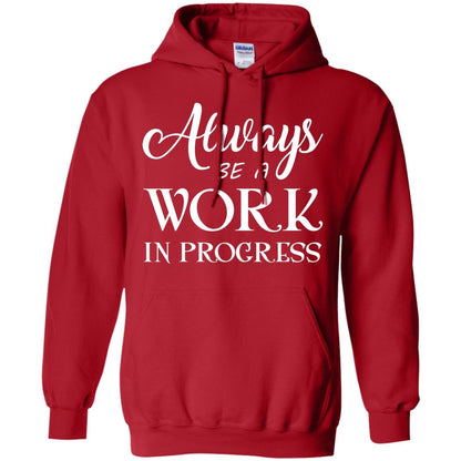 Always Be A Work In Progress Inspirational And Self Improvement Quote Shirts Red