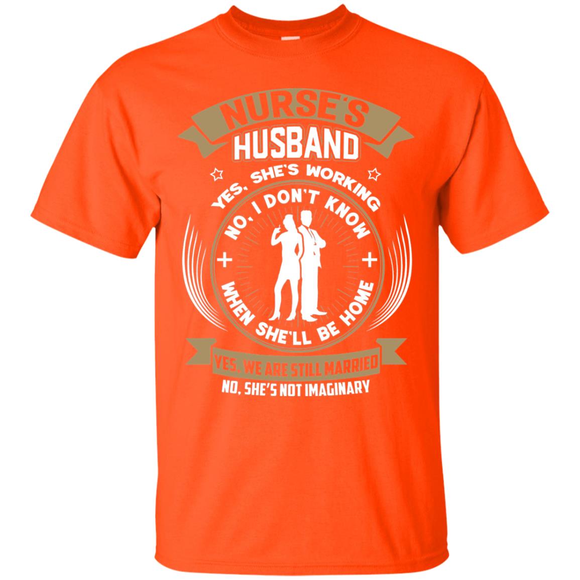 Nurse_s Husband She Is Working When She Will Be Home Shirt Orange