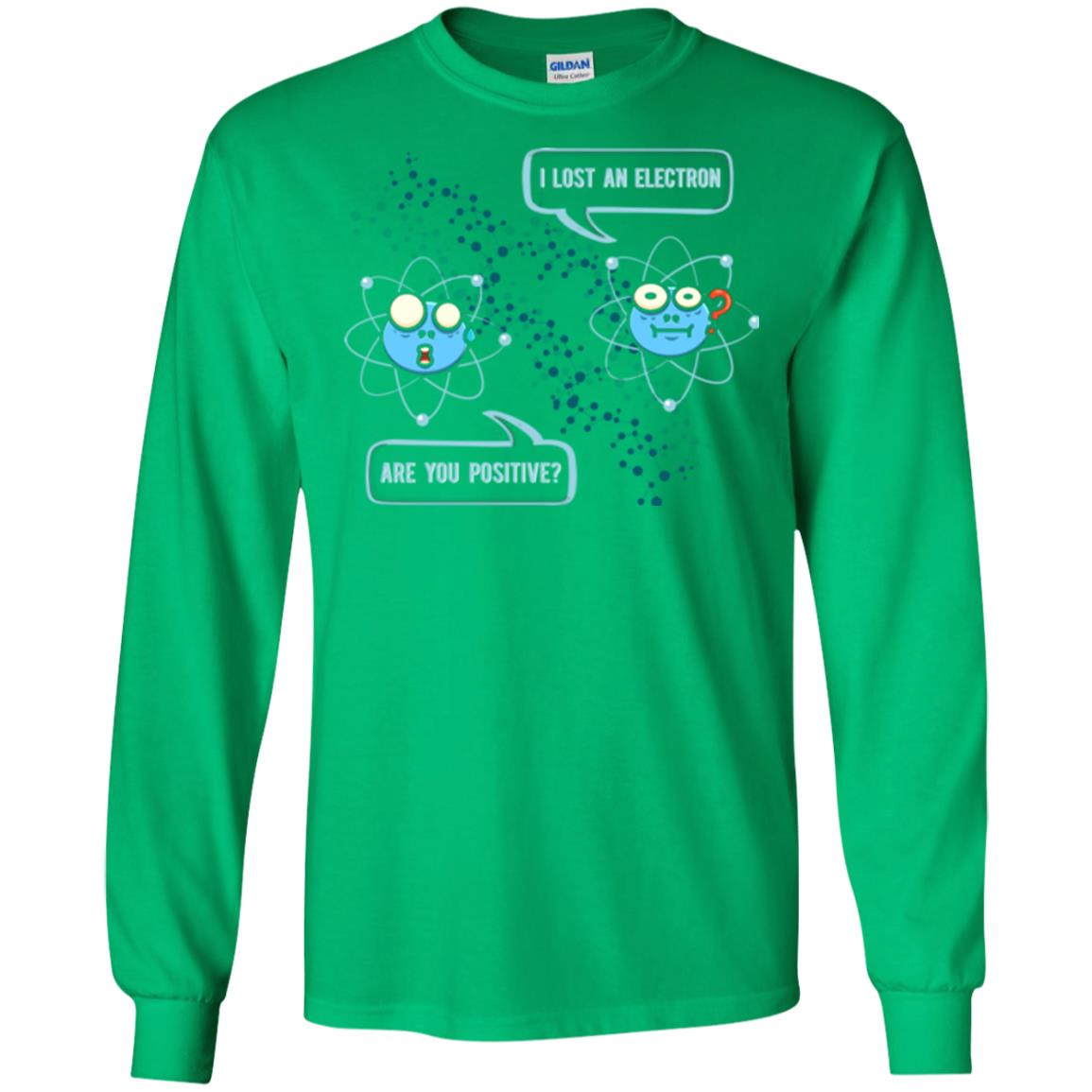 Chemistry Lover T-shirt I Lost An Electron Are You Positive Irish Green