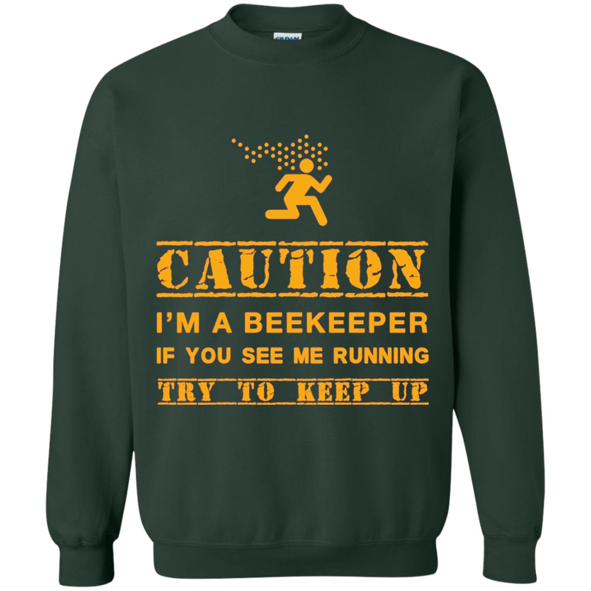 Caution I_m A Beekeeper If You See Me Running Try To Keep Up Beekeeper T-shirt Forest Green
