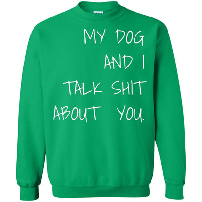 Dog Lover T-shirt My Dog And I Talk About You Irish Green