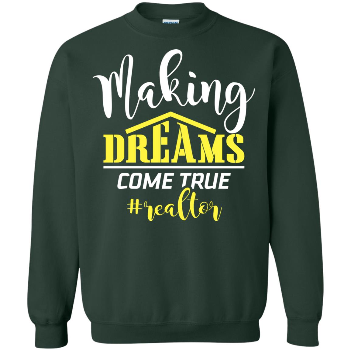 Making Dreams Come True Realtor Best Idea Shirt For Real Estate Agent Forest Green