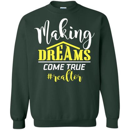 Making Dreams Come True Realtor Best Idea Shirt For Real Estate Agent Forest Green