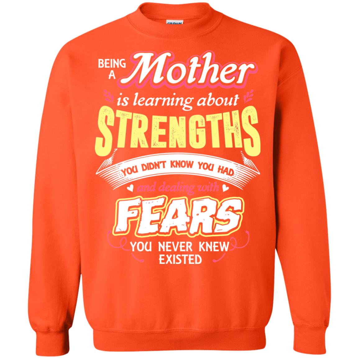 Being A Mother Is Learning About Strengths You Dont Know You Had And Deal With Fears You Never Knew Existed Orange