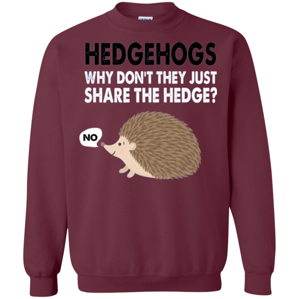 Hedgehogs T-shirt Why Don_t They Just Share Hedge Maroon