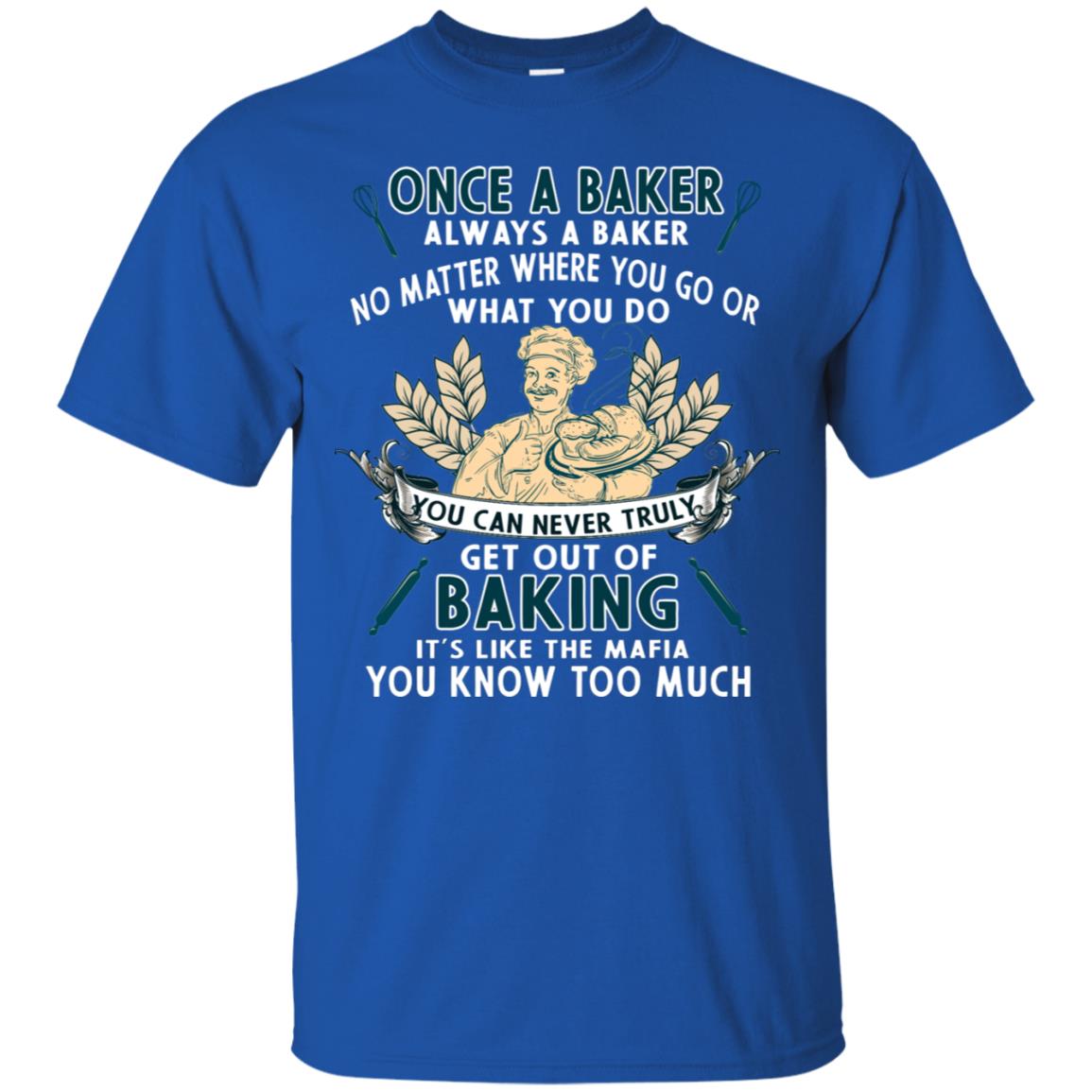 Once A Baker Always A Baker Baking Quote Gift Shirt Royal