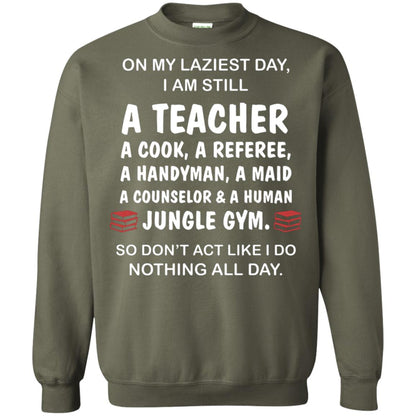 On My Laziest Day I Am Still A Teacher Shirt Military Green