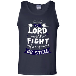 The Lord Will Fight Ror You Be Still Best Quote Christian ShirtG220 Gildan 100% Cotton Tank Top