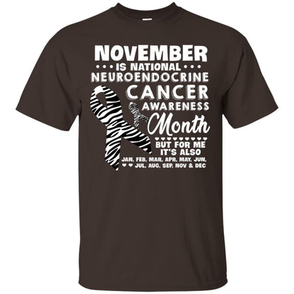 November Is National Neuroendocrine Cancer Awareness Month But For Me It's Also 12 Months Shirt Dark Chocolate