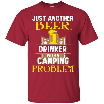 Just Another Beer Drinker With A Camping Problem Cool Shirt For Camper Love Beer Cardinal