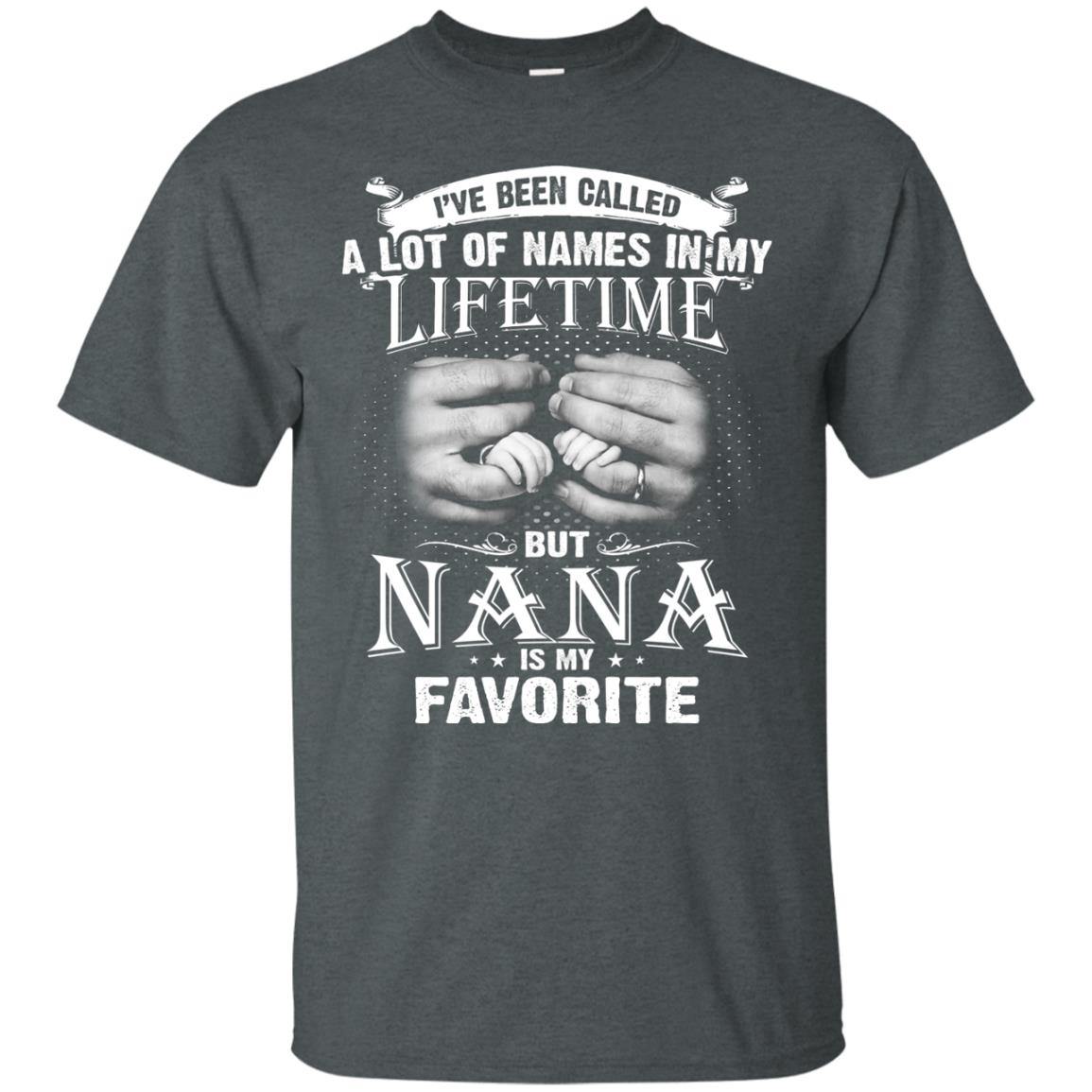 I_ve Been Called A Lot Of Names In My Lifetimenana T-shirt Dark Heather
