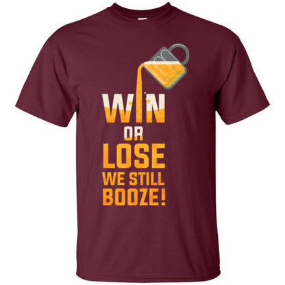Beer Lover T-shirt Win Or Lose We Still Booze Maroon