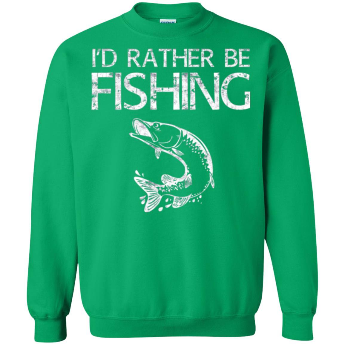 Fisherman T-shirt I'd Rather Be Fishing Irish Green