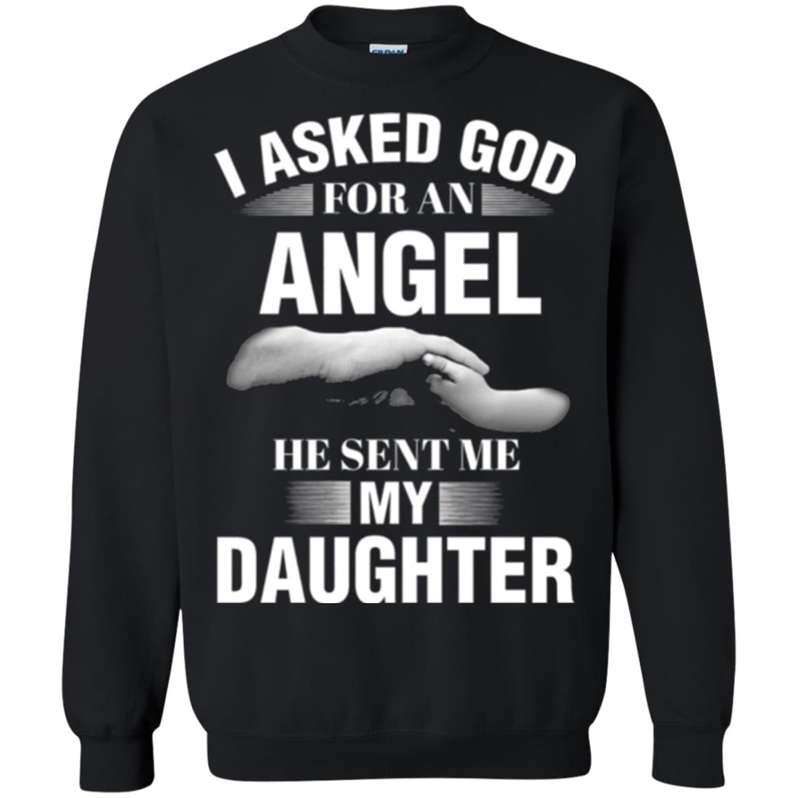 Fathers Day T-shirt I Asked God For An Angel He Sent Me My Daughter Black