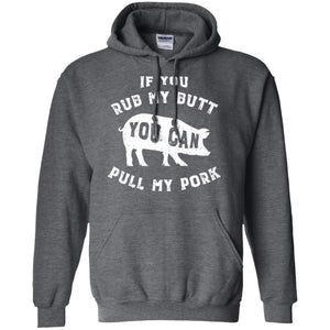 Pig Lover T-shirt If You Rub My Butt You Can Pull My Pork