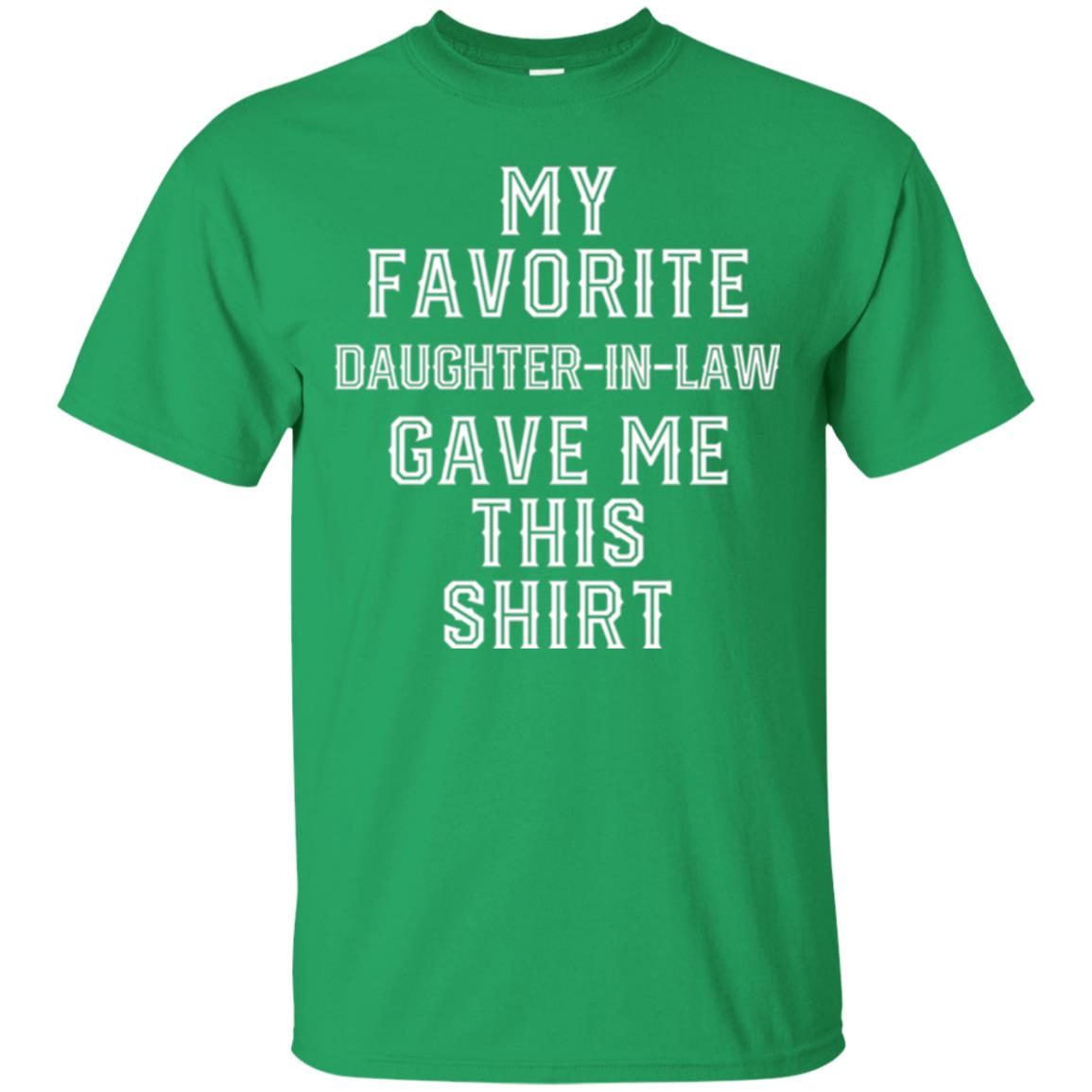 Daddy In Law T-shirt My Favorits Daughter Gave Me This Shirt Irish Green