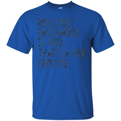 Run Spelt Backwards Is Nur Nurse T-shirt Royal